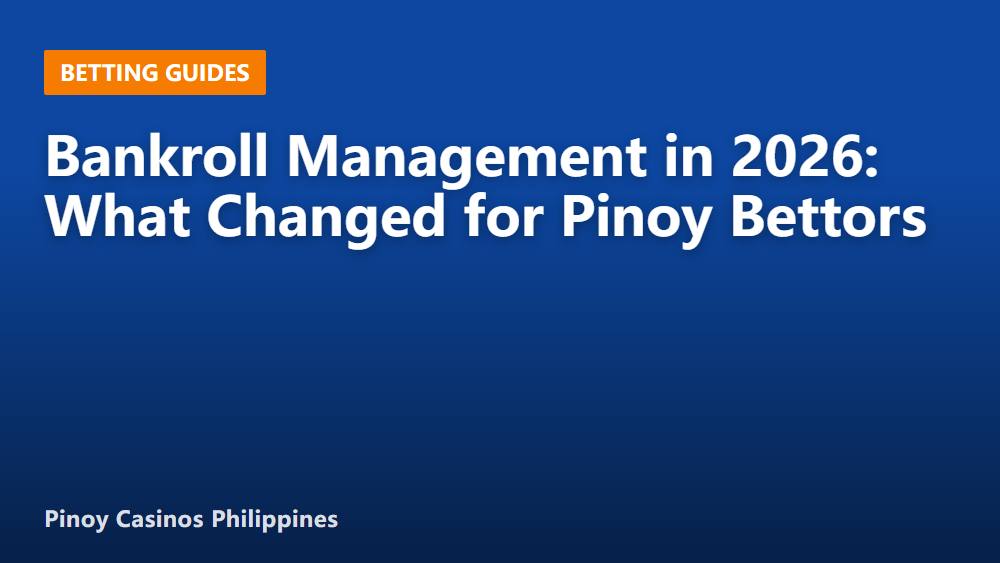 Bankroll Management in 2026: What Changed for Pinoy Bettors