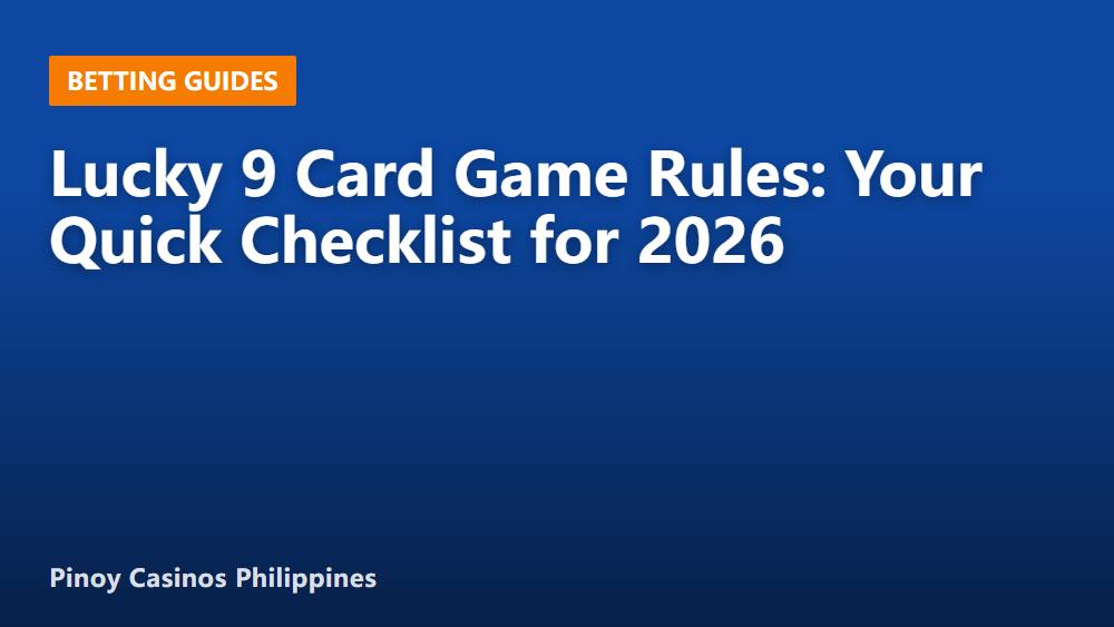 Lucky 9 Card Game Rules: Your Quick Checklist for 2026