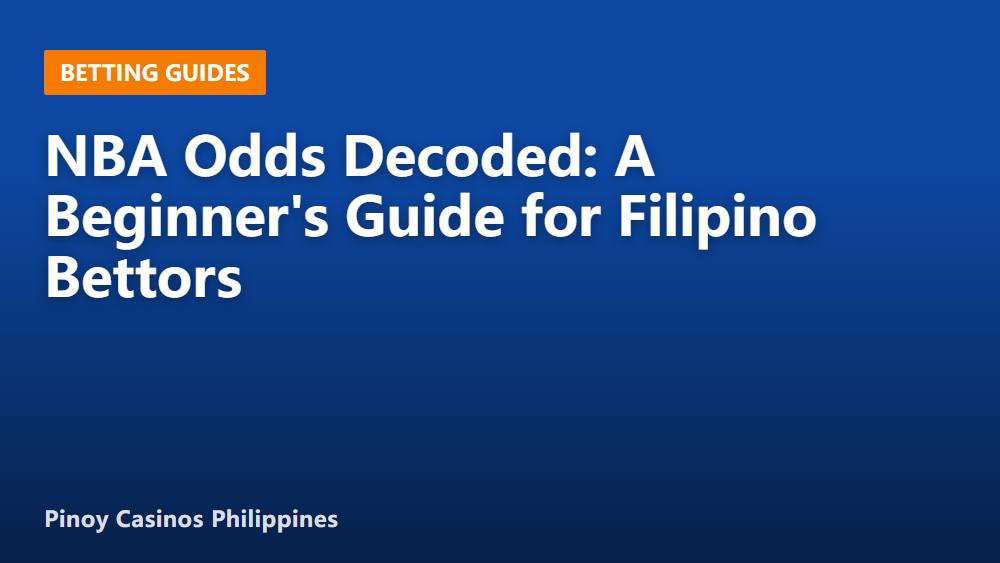 NBA Odds Decoded: A Beginner's Guide for Filipino Bettors