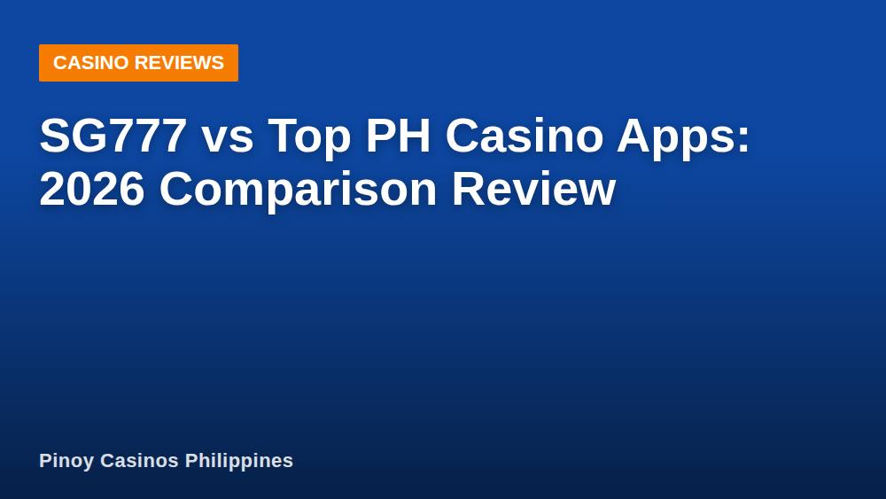 SG777 vs Top PH Casino Apps: 2026 Comparison Review