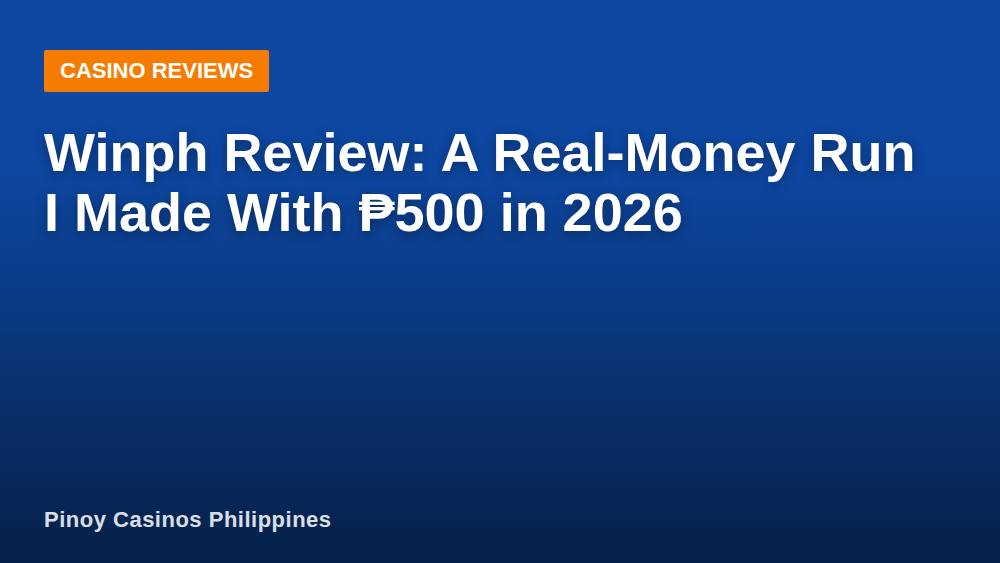 Winph Review: A Real-Money Run I Made With ₱500 in 2026